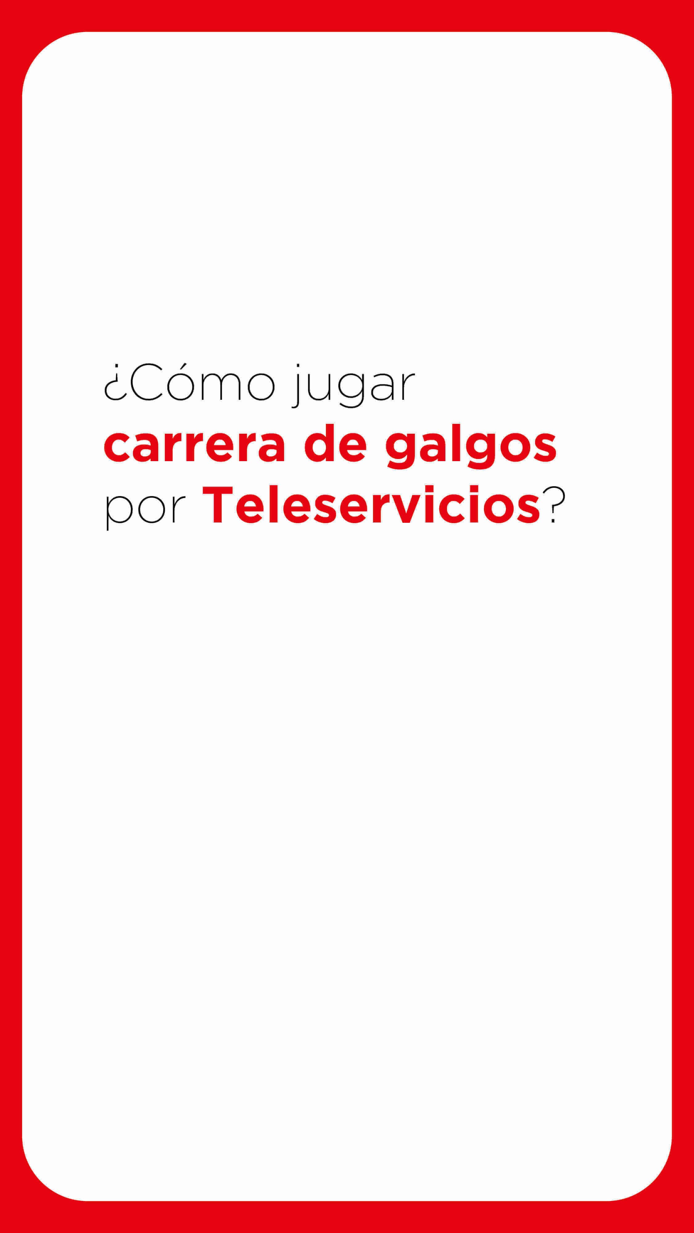 Imagen de ¿Cómo jugar carrera de galgos por teleservicios?
