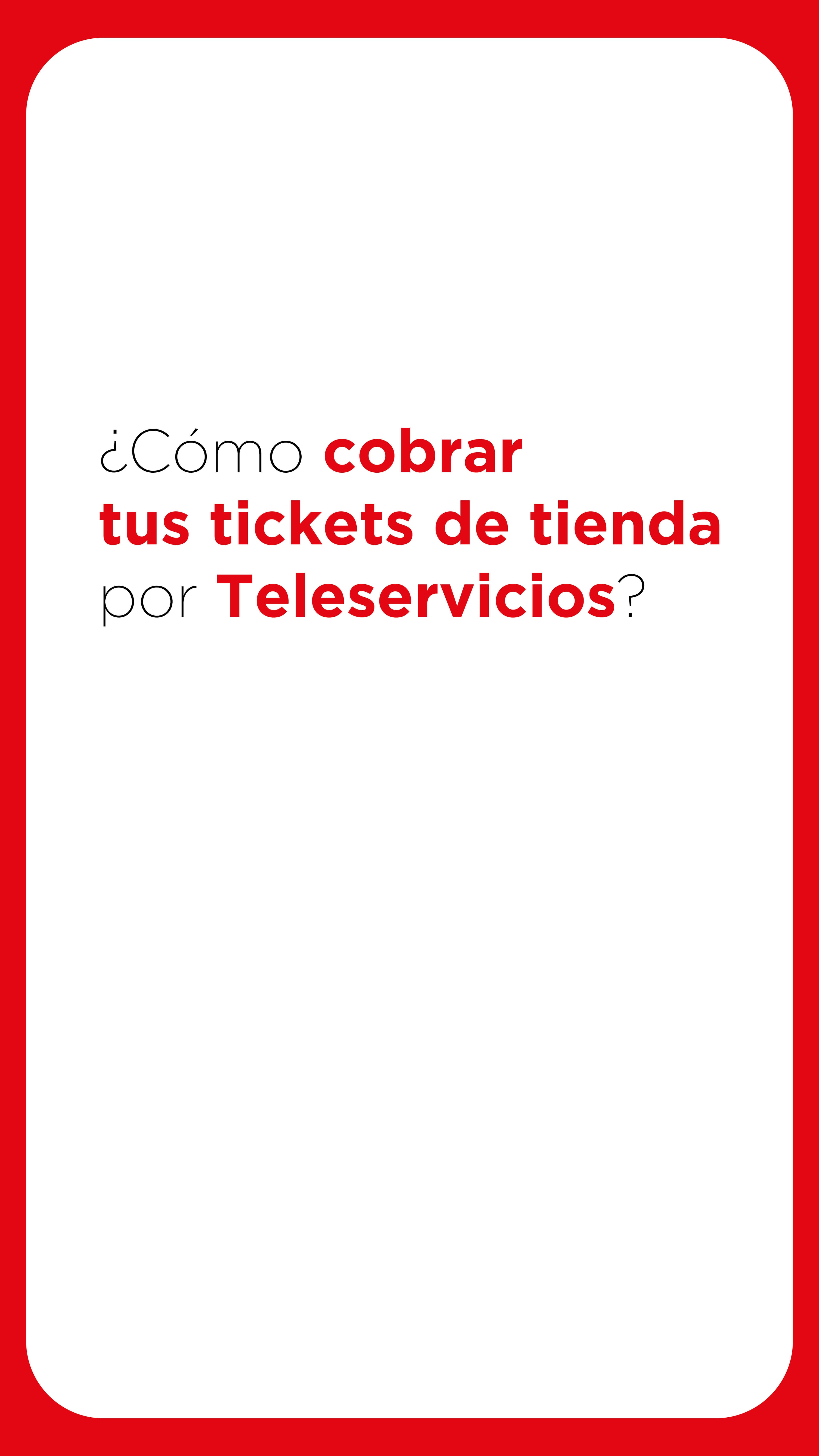 Imagen de ¿Cómo cobrar tus tickets de tienda por Teleservicios?